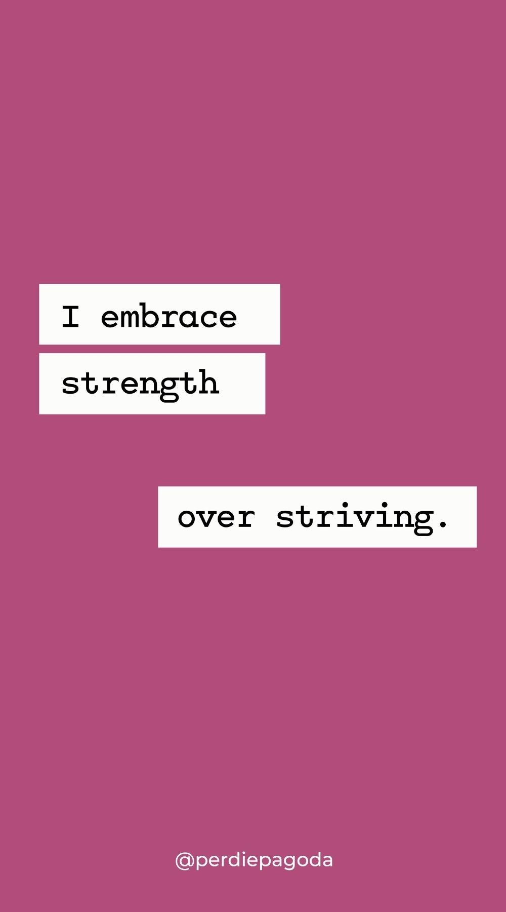 Affirmation on a deep rose background that reads, “I embrace strength over striving.”