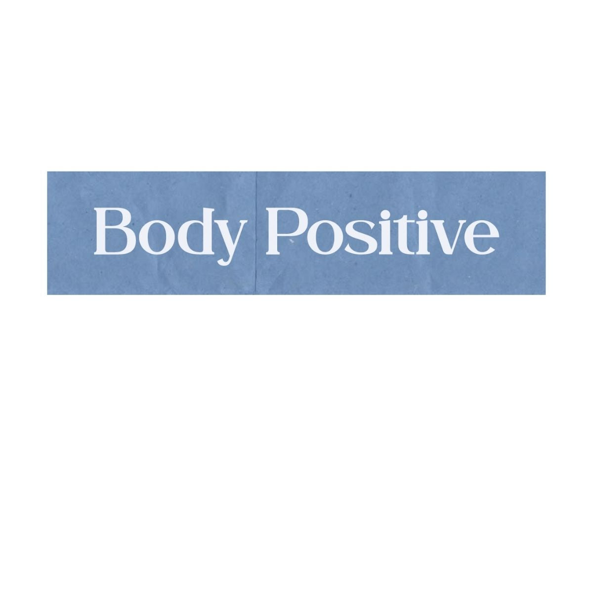 Magazine-style headline reading “Body Positive” in white serif type on a dusty blue banner.