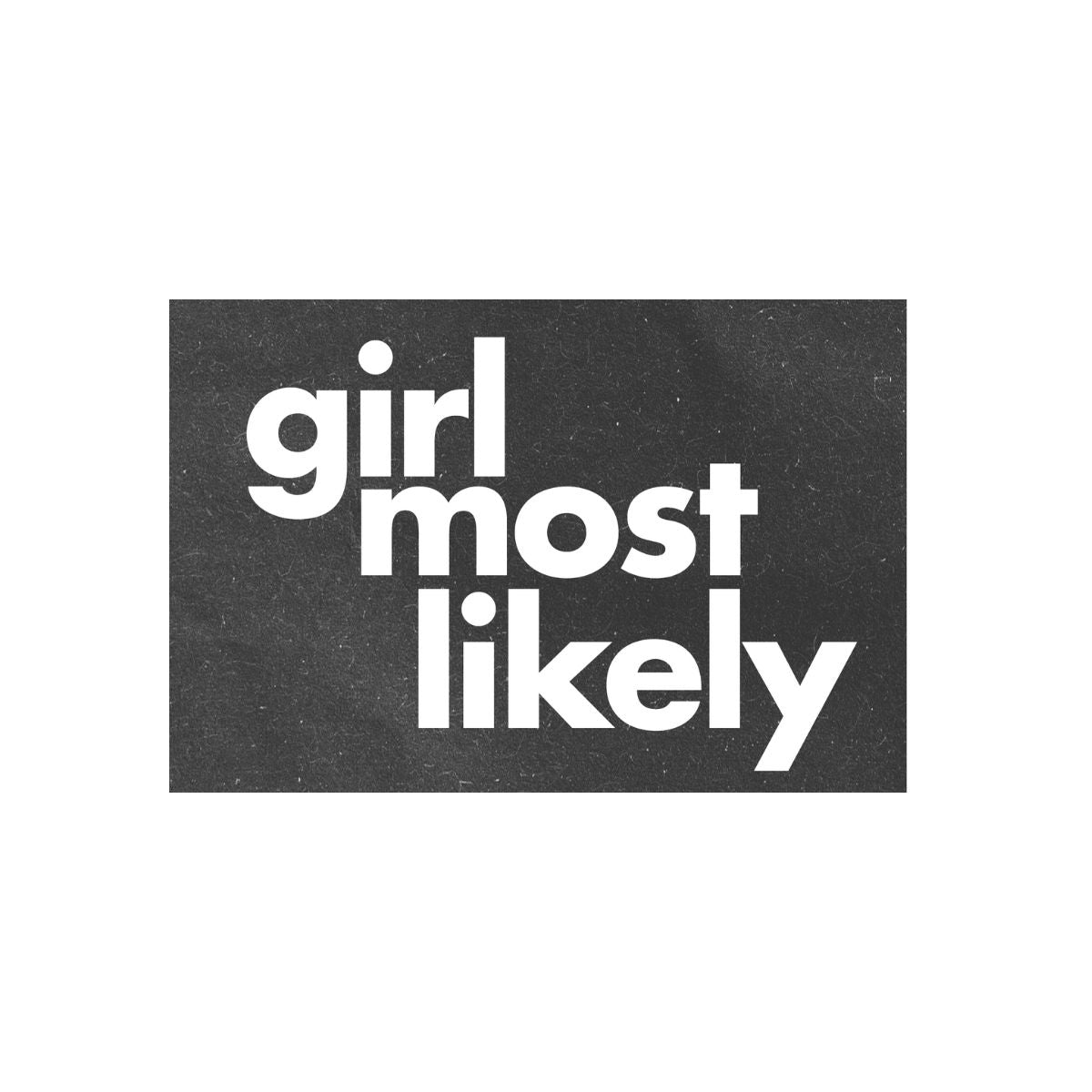 Bold magazine-style headline reading “girl most likely,” designed for confidence-driven vision boards focused on identity, love, and personal narrative.