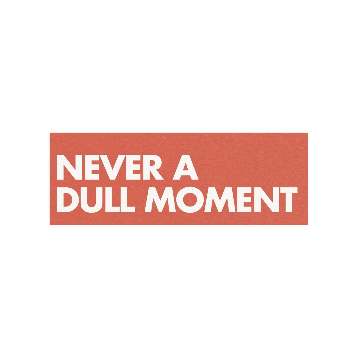 Never a dull moment magazine-style headline for a travel and adventure vision board, symbolizing excitement, spontaneity, and vibrant life experiences.