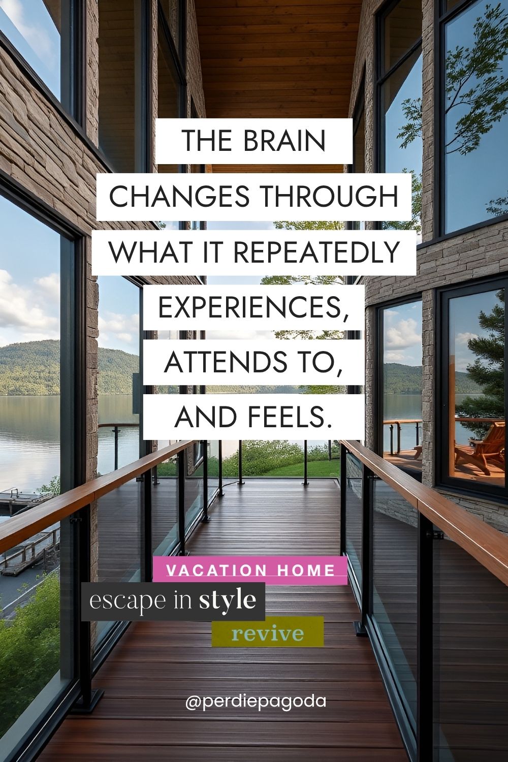Modern lake house with mindset quote about repetition and brain change representing neuroplasticity and vision board habit formation.