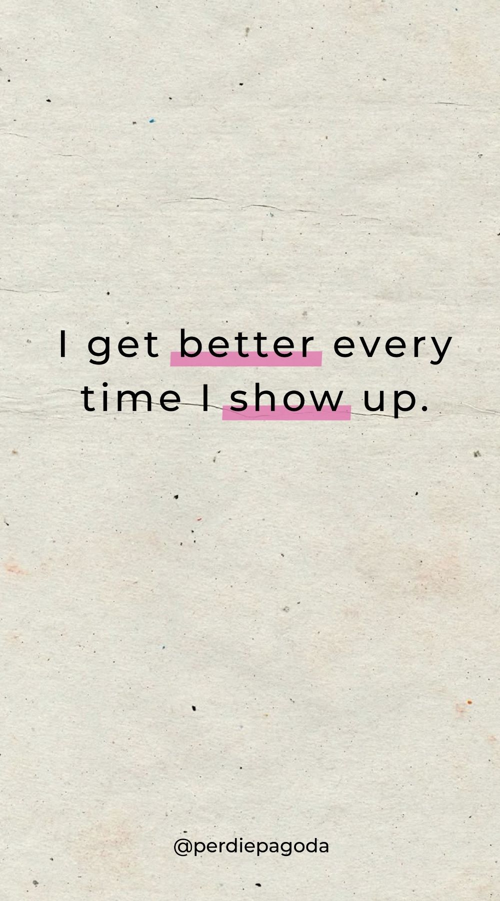 Affirmation graphic reading I get better every time I show up, focused on personal growth, consistency, and self-trust.