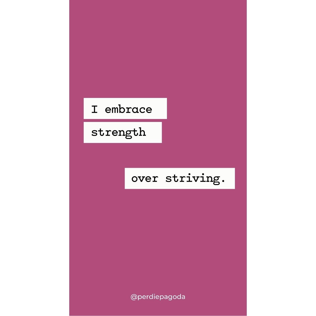 Affirmation on a deep rose background that reads, “I embrace strength over striving.”