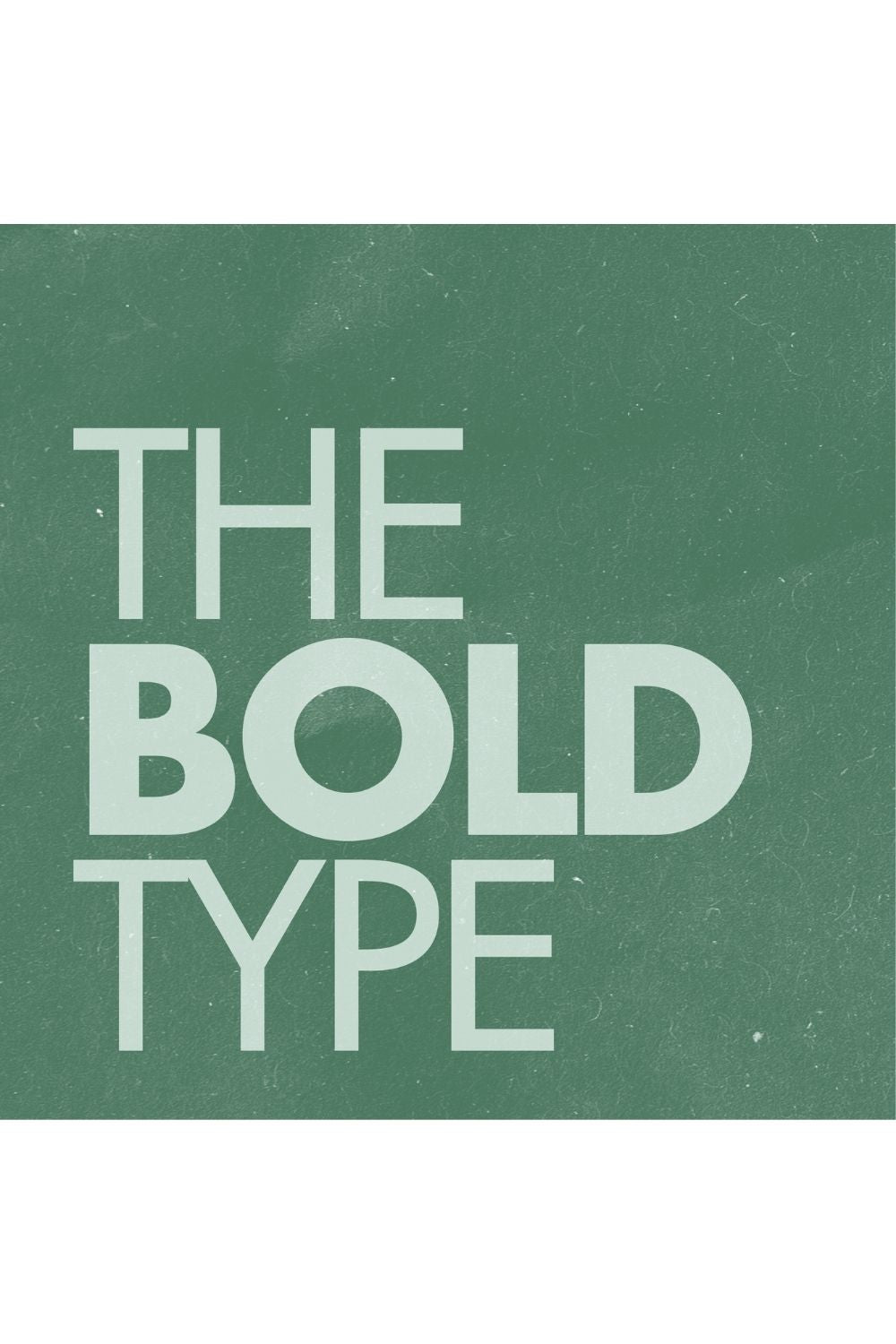 Bold typographic design reading The Bold Type on a textured green background, representing confidence, creative voice, and expressive storytelling through hobbies and personal interests.
