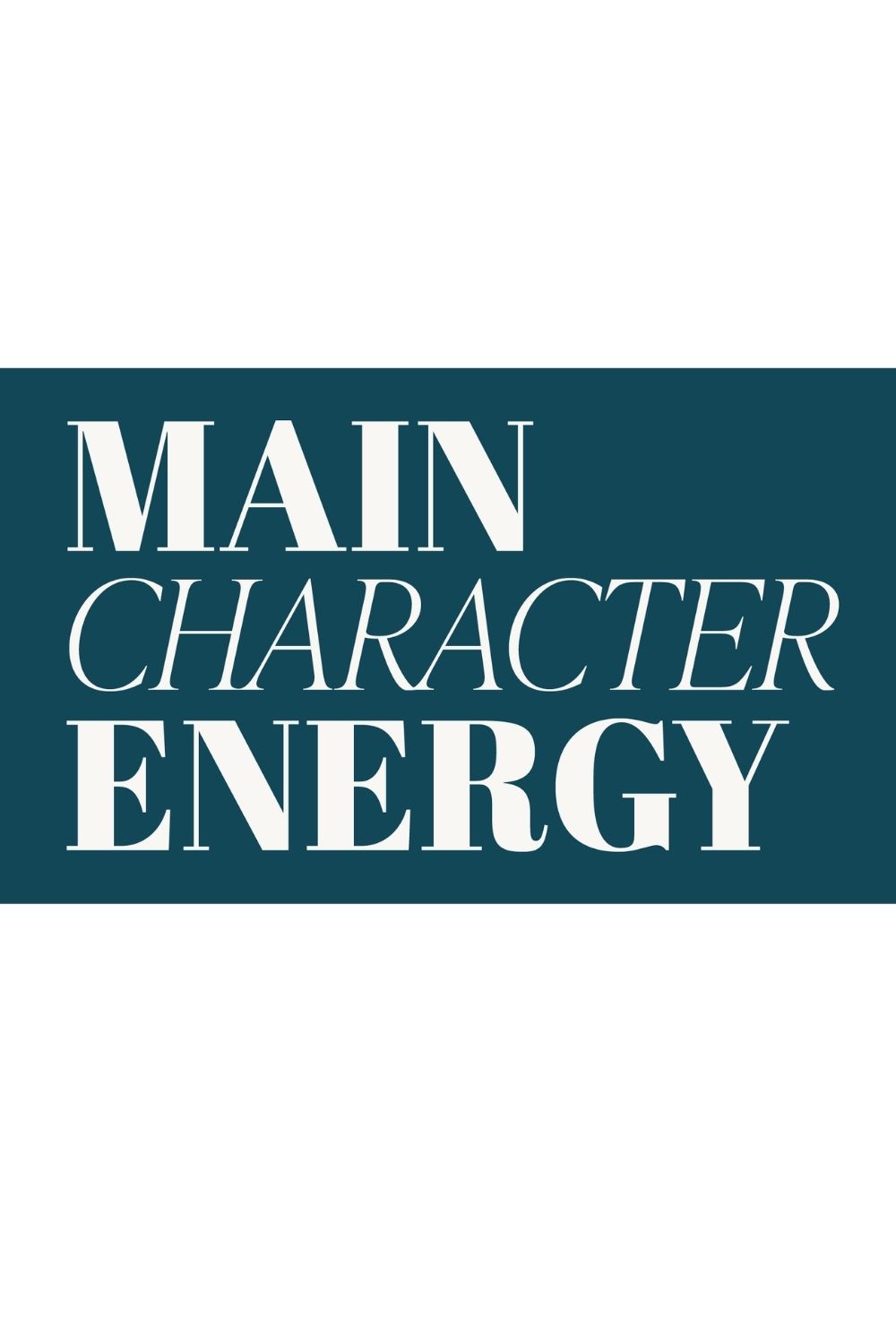 Bold magazine-style headline reading “Main Character Energy,” representing self-worth, confidence, and showing up fully in love and family life.