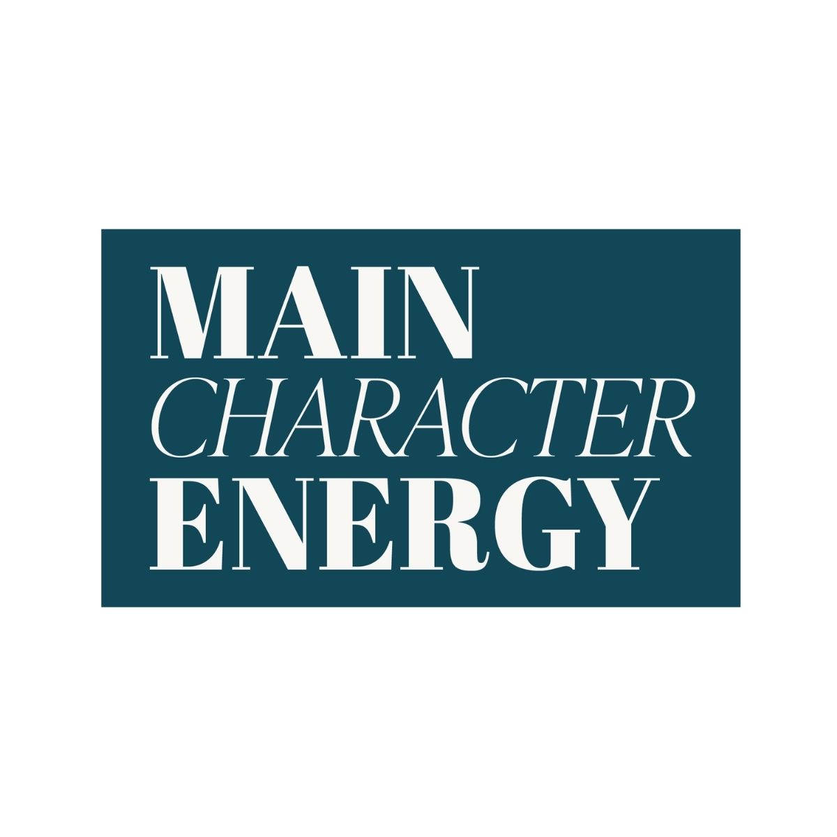 Bold magazine-style headline reading “Main Character Energy,” representing self-worth, confidence, and showing up fully in love and family life.