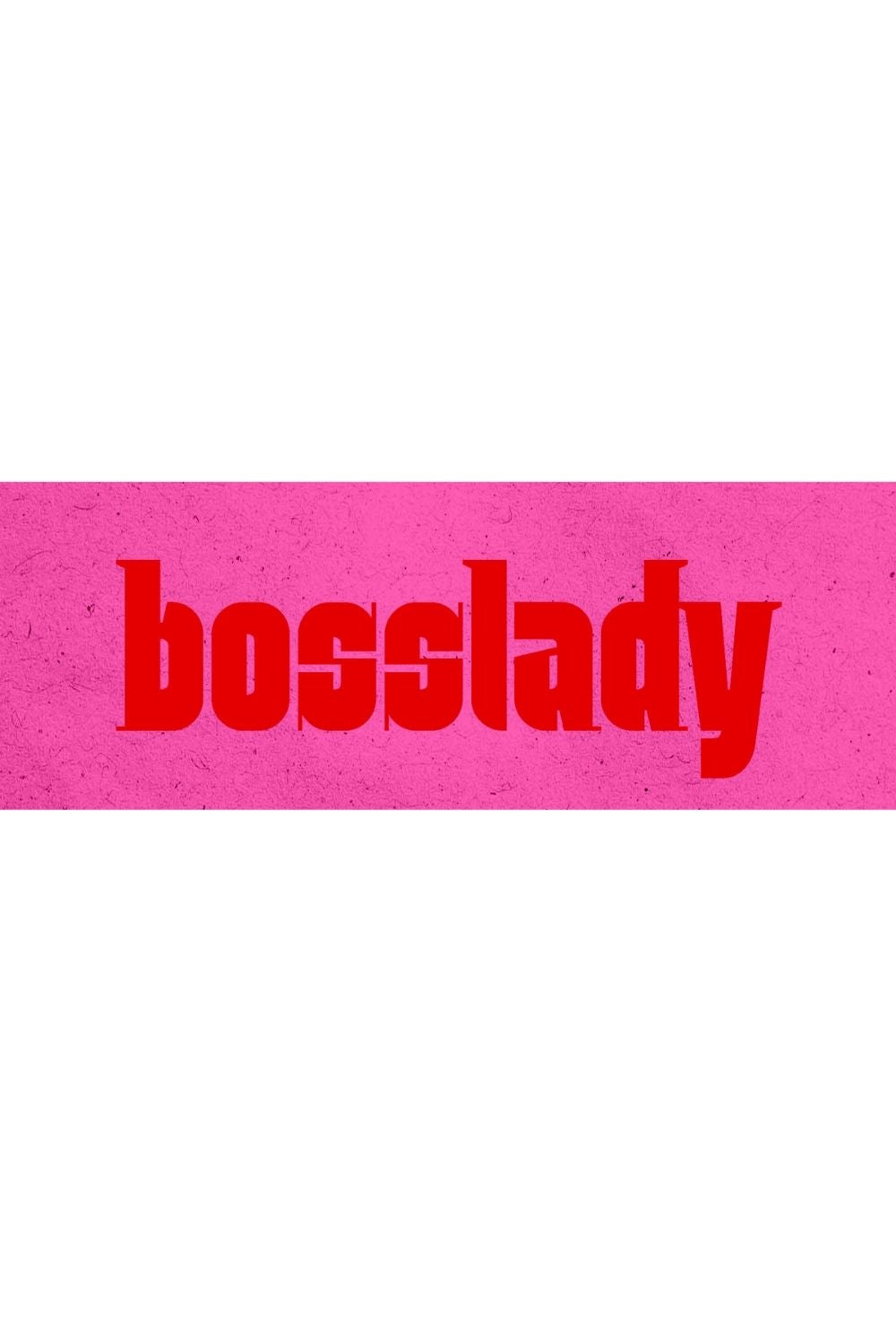Bold typographic word art reading “bosslady” in red text on a pink background, representing confidence, leadership, ambition, and empowered career energy.