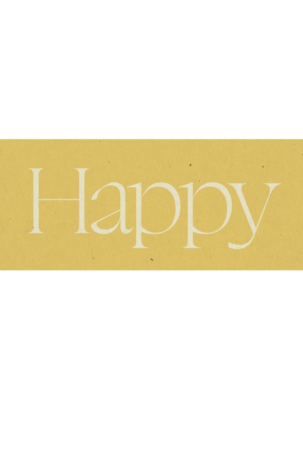 Minimal typographic affirmation featuring the word happy as a reminder of emotional well being and inner joy.